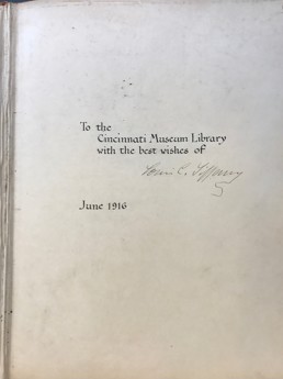 To the Cincinnati Museum Library with the best wishes of Louis C. Tiffany, June 1916