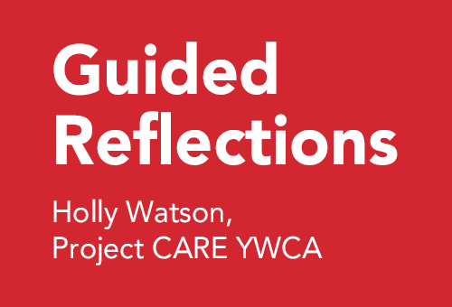 Guided Reflections: Holly Watson from Project CARE YWCA
