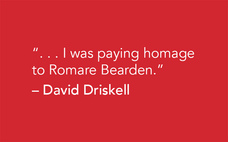 "I was paying homage to Romare Bearden." -David Driskell