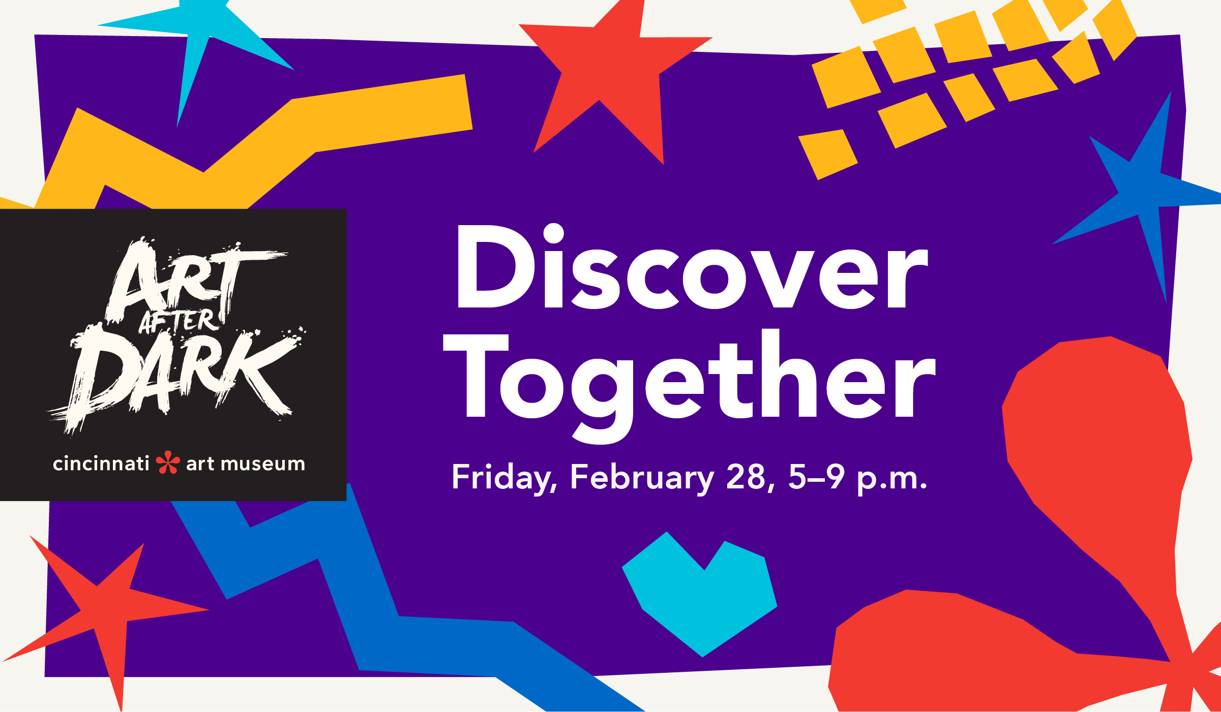 Colorful event flyer for "Art After Dark" at Cincinnati Art Museum, featuring the text "Discover Together, Friday, February 28, 5–9 p.m." against a purple and multicolored background.